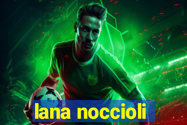 lana noccioli